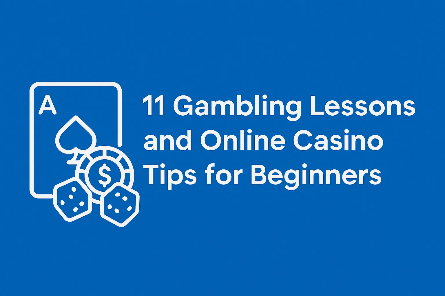 11 Gambling Lessons and Online Casino Tips for Beginners