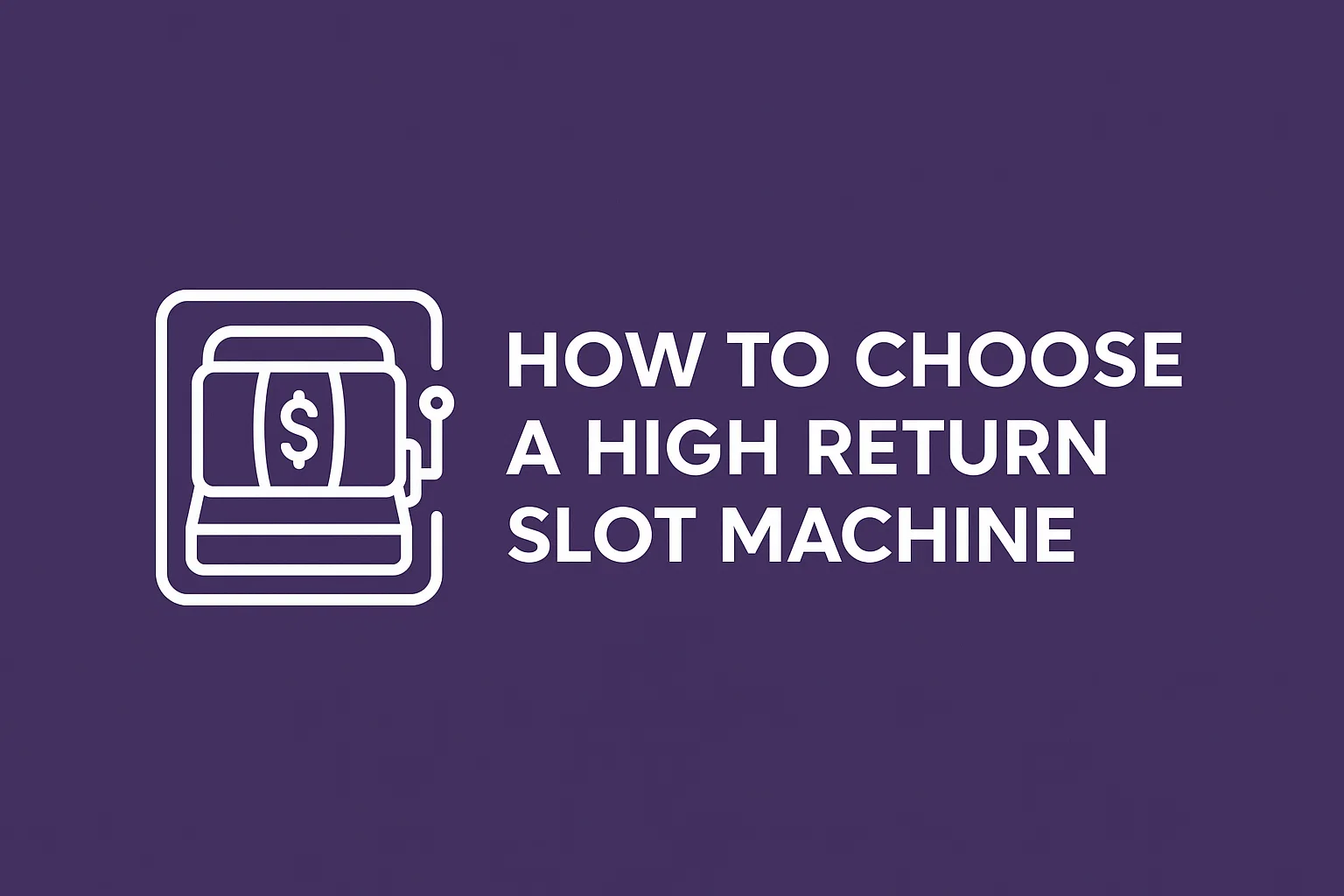 How to Choose a High Return Slot Machine