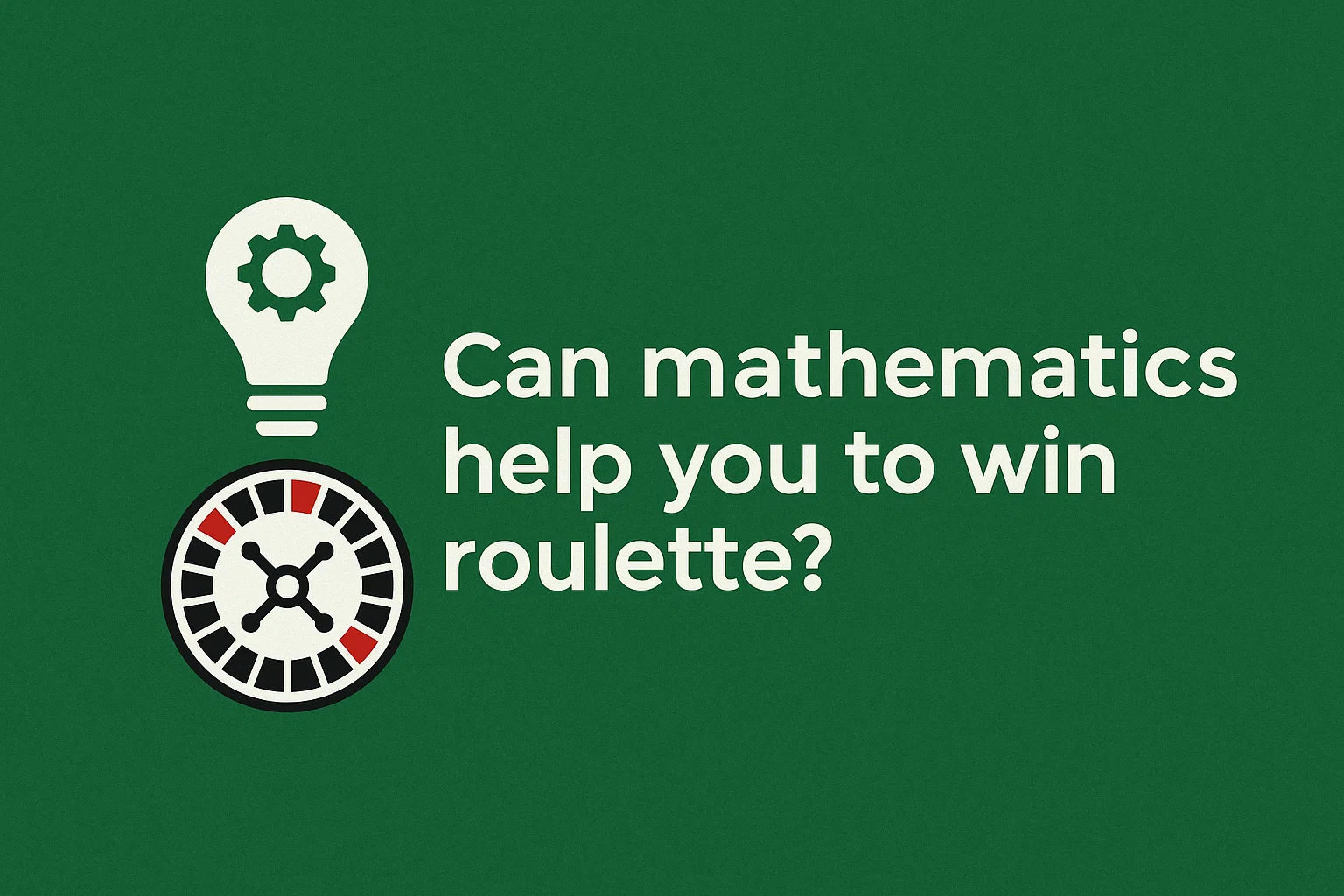 Can mathematics help you to win roulette?